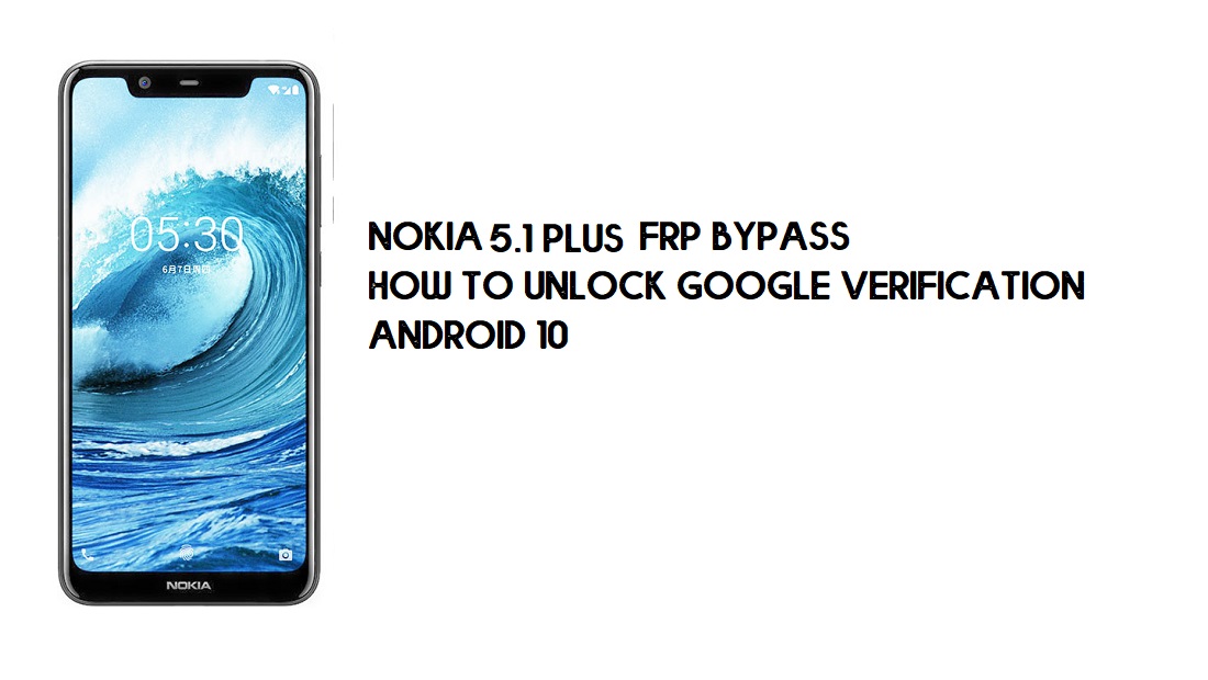 Nokia 5.1 Plus (Android 10) FRP-bypass | Ontgrendel Google-account - zonder pc [2021]
