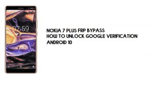 บายพาส FRP ของ Nokia 7 Plus | ปลดล็อคบัญชี Google – Android 10 - ทุกรุ่น