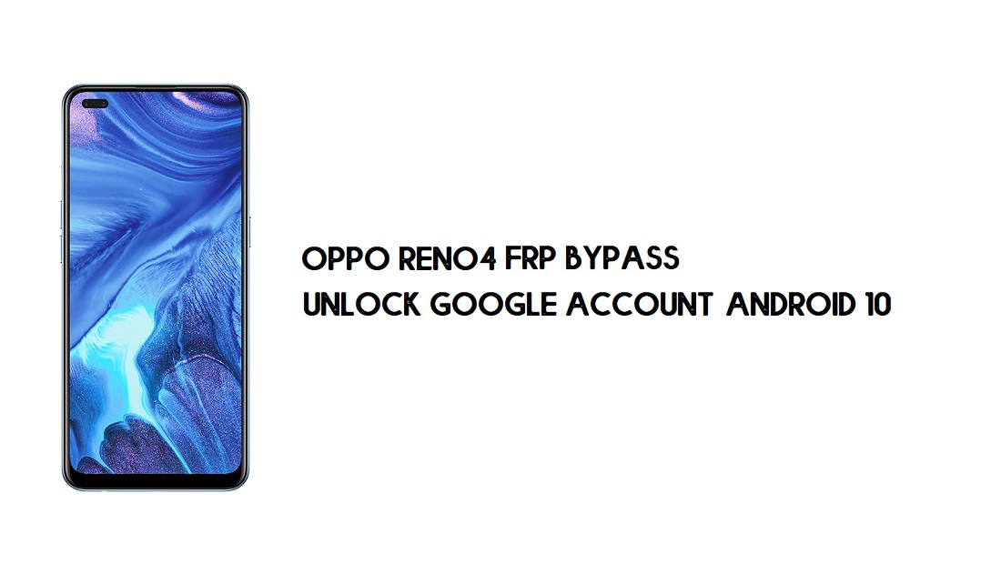 Code d'urgence Oppo Reno4 FRP Bypass (déverrouillage de compte Google)