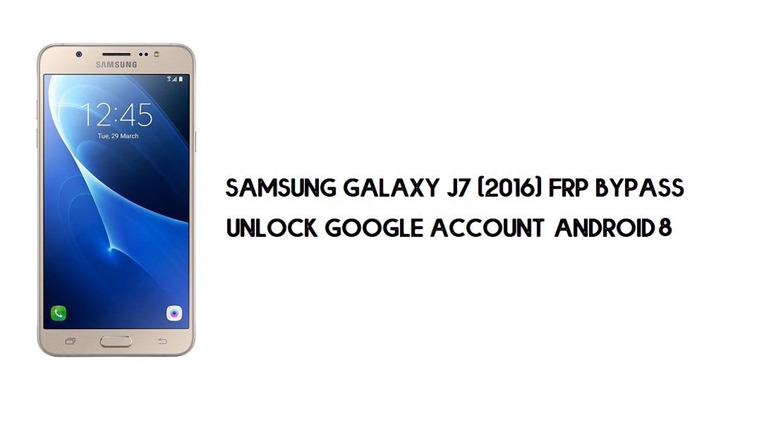 Samsung J7 (2016) FRP Baypası | Google Hesabının Kilidini Açma (Android 8)