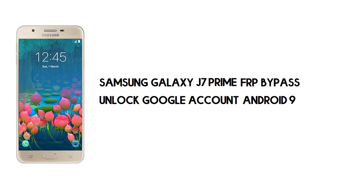 FRP Samsung J7 Prime umgehen | Entsperren Sie das Google-Konto Android 9 (kostenlos)