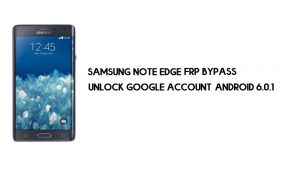 सैमसंग नोट एज एफआरपी बाईपास | Google खाता Android 6.0.1 अनलॉक करें