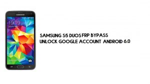 บายพาส FRP ของ Samsung S5 Duos | ปลดล็อคบัญชี Google Android 6.0