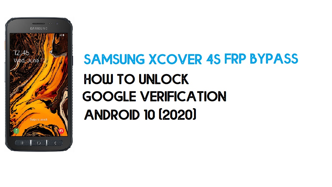 Déverrouillage FRP Samsung Xcover 4s | Contourner Android 10 décembre 2020