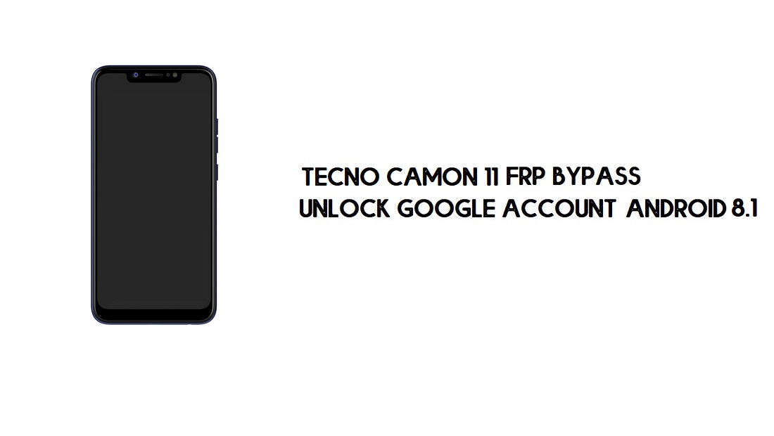 Tecno Camon 11 FRP บายพาส | ปลดล็อคบัญชี Google – Android 8 (ใหม่)