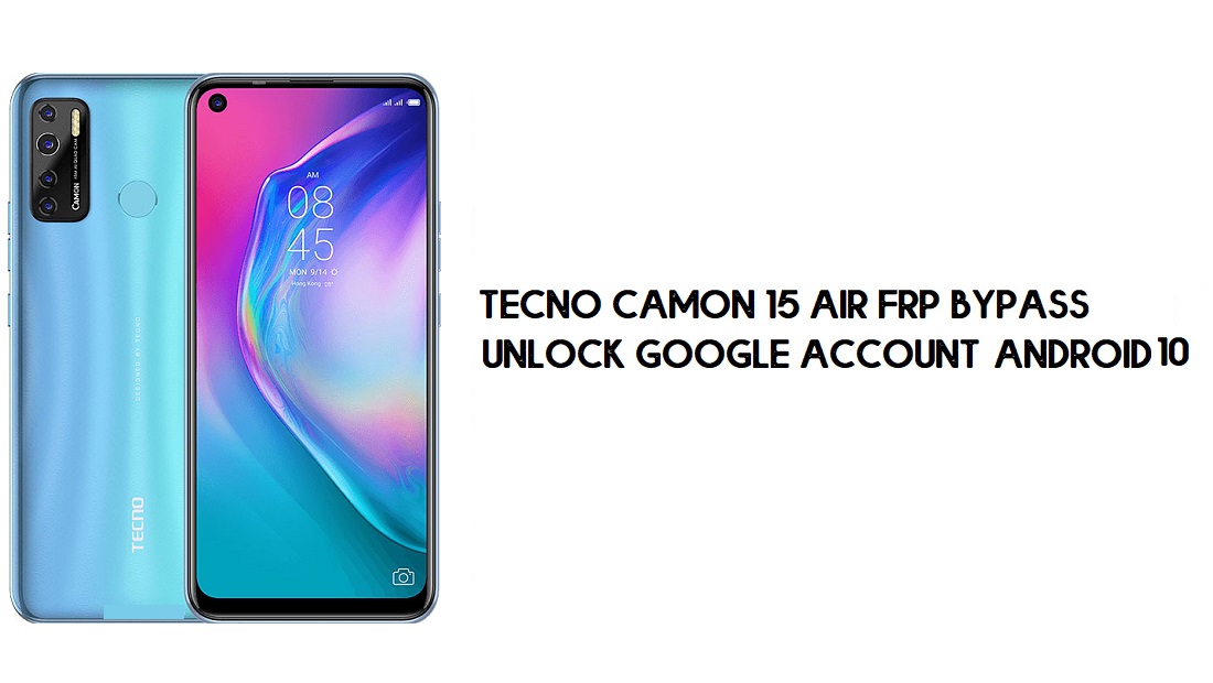 Tecno Camon 15 Air FRP Bypass | Unlock Google Account–Android 10
