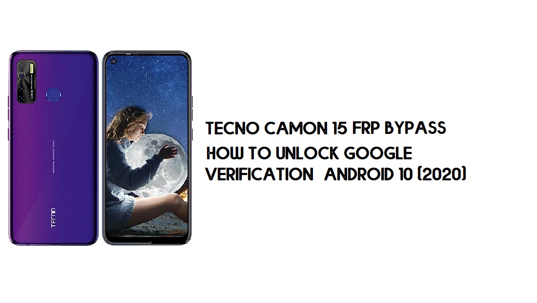Tecno Camon 15 FRP บายพาส | ปลดล็อกการยืนยันของ Google – Android 10