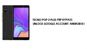 Bypass FRP Tecno Pop 2 Plus | Buka kunci Akun Google – Android 8 (Go)