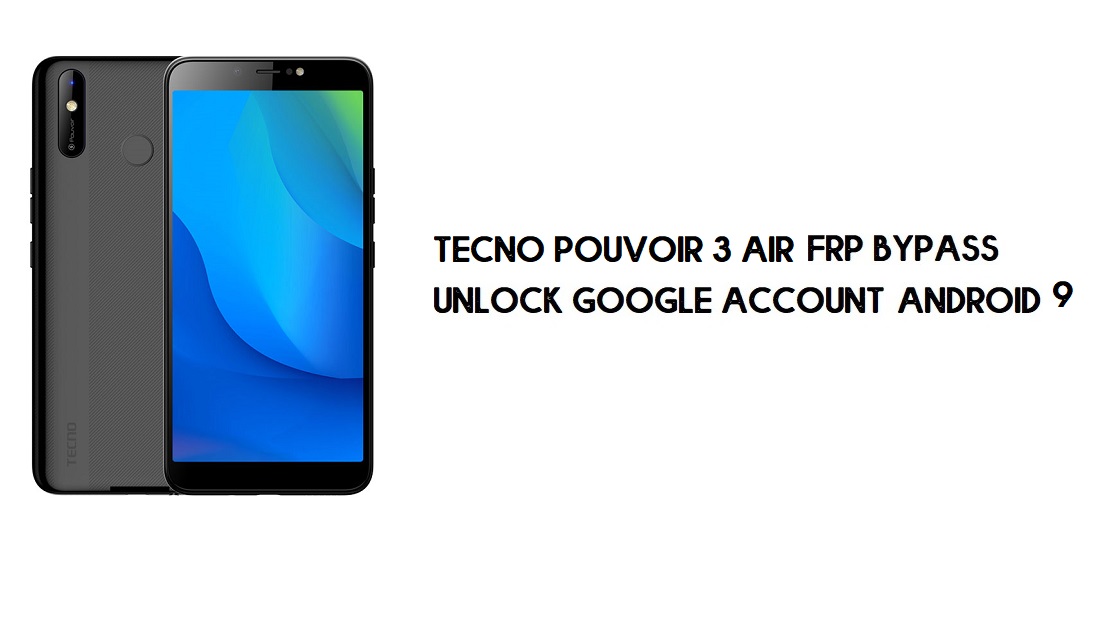 บายพาส Tecno Pouvoir 3 Air FRP | ปลดล็อคบัญชี Google – Android 9 Go