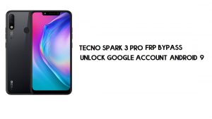 Tecno Spark 3 Pro FRP Baypası | Google Hesabının Kilidini Aç – Android 9