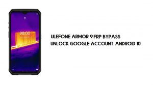 यूलेफोन आर्मर 9 एफआरपी बाईपास | Google खाता अनलॉक करें - Android 10 (निःशुल्क)