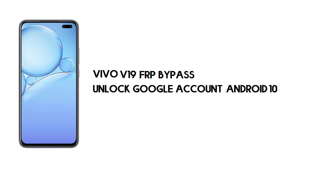 Contournement FRP Vivo V19 | Déverrouiller le compte Google Android 10 gratuitement (pas de PC)