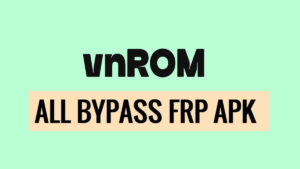 2024 - تنزيل FRP VnROM Apk Bypass (نقرة واحدة مجانًا)