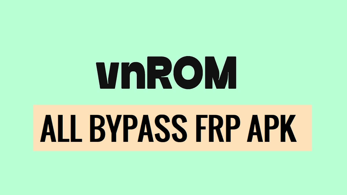 2024 - Download FRP VnROM Apk Bypass (One Click Free)