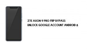 ZTE Axon 9 Pro FRP Bypass بدون كمبيوتر | فتح جوجل - أندرويد 8