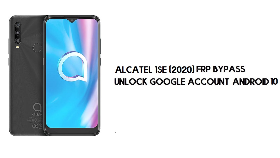 Alcatel 1SE (5030F/U) Bypass FRP | Como desbloquear a verificação do Google (Android 10) – sem PC