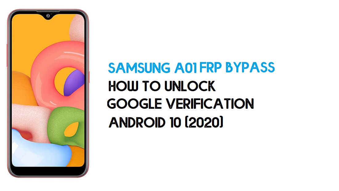 Desbloqueo FRP Samsung A01 | Omitir el parche de diciembre de 10 de Android 2020