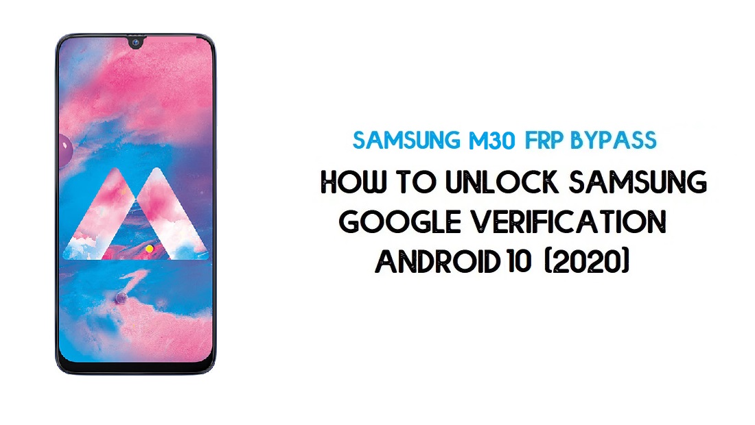 Buka Kunci FRP Samsung M30 | Lewati Akun Google Android 10 -Terbaru