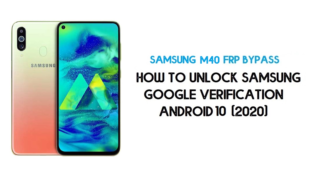Buka Kunci FRP Samsung M40 | Lewati Akun Google Android 10- Terbaru