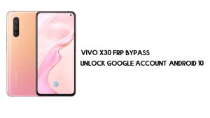 บายพาส Vivo X30 FRP | ปลดล็อคบัญชี Google วิธี Android 10 ฟรี