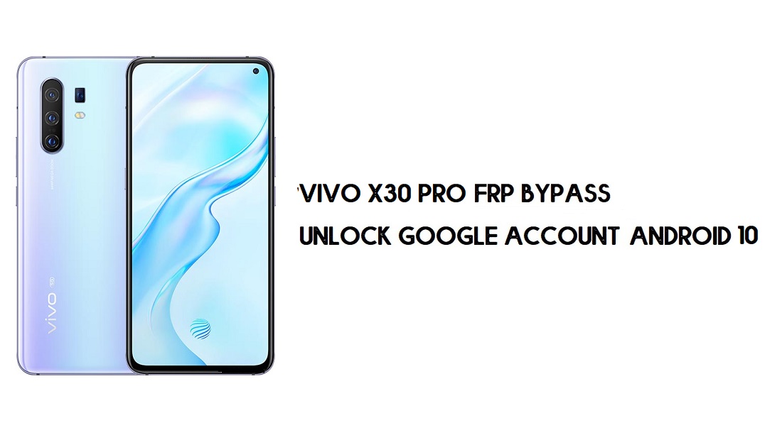 تجاوز Vivo X30 Pro FRP | فتح حساب Google (Android 10) - بدون جهاز كمبيوتر