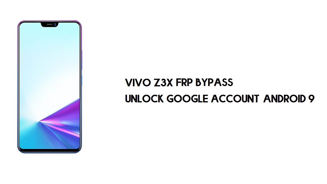 บายพาส Vivo Z3x FRP | ปลดล็อคบัญชี Google วิธี Android 9 ฟรี
