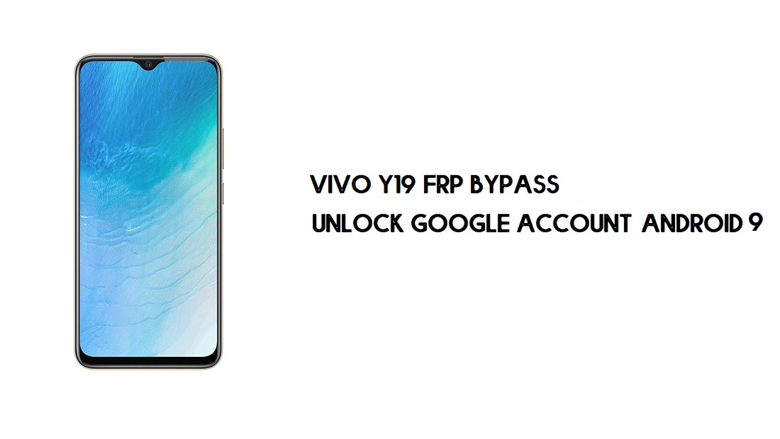 บายพาส Vivo Y19 FRP | ปลดล็อคบัญชี Google วิธี Android 9 ฟรี