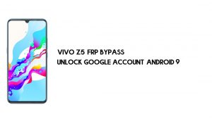Desvio de FRP do Vivo Z5 | Desbloqueie a conta do Google Android 9 gratuitamente (atualizado)