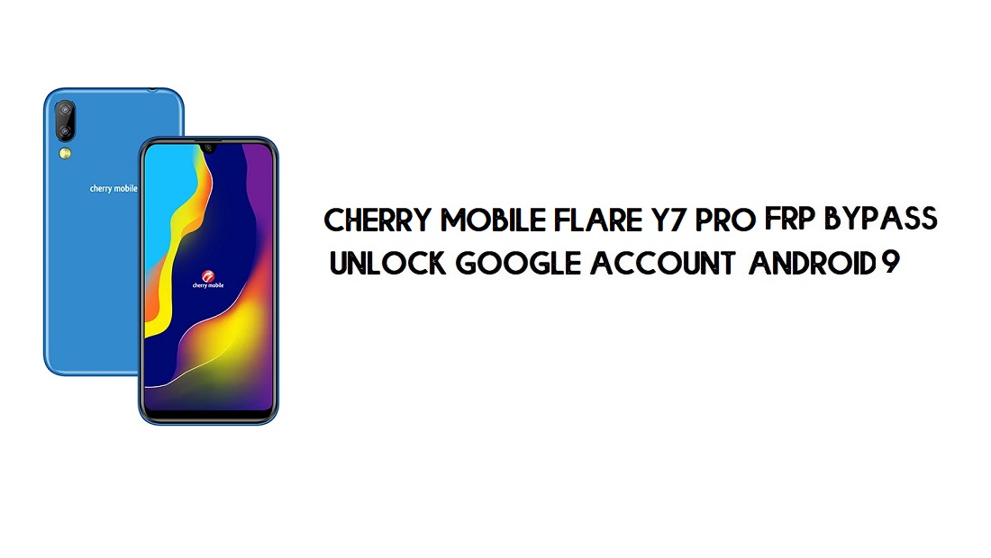 चेरी मोबाइल फ़्लेयर Y7 प्रो FRP बाईपास नंबर पीसी | Google को अनलॉक करें - Android 9