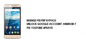 Hisense F10 FRP Bypass Without PC | Unlock Google – Android 7