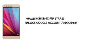 บายพาส Huawei Honor 5X FRP โดยไม่ต้องใช้พีซี | ปลดล็อค Google – Android 6.0