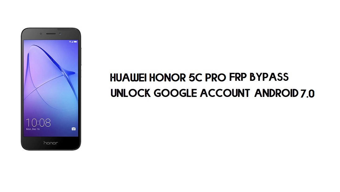 Huawei Honor 5C Pro FRP Bypass No PC | Розблокувати Google – Android 7.0