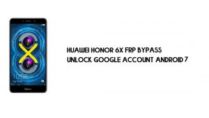 Huawei Honor 6X FRP Baypas PC Yok | Google'ın kilidini açın – Android 7.0