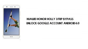 Cómo omitir FRP en Huawei Honor Holly 3 sin PC | Desbloquear Google – Android 6.0