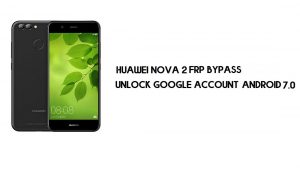 Bypass FRP Huawei Nova 2 sin PC | Desbloquear Google – Android 7.0