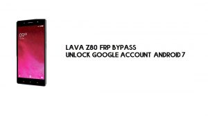 บายพาส Lava Z80 FRP โดยไม่ต้องใช้พีซี | ปลดล็อค Google – Android 7 (ล่าสุด)