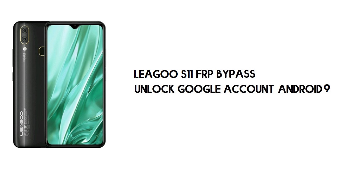 Leagoo S11 PC'siz FRP Bypass | Google'ın kilidini açın – Android 9 (Ücretsiz)