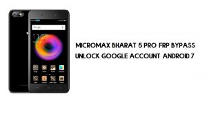 บายพาส Micromax Bharat 5 Pro FRP | ปลดล็อค Google – Android 7 (ไม่มีพีซี)