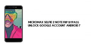 Micromax Selfie 2 Opmerking FRP Bypass GEEN PC | Ontgrendel Google – Android 7