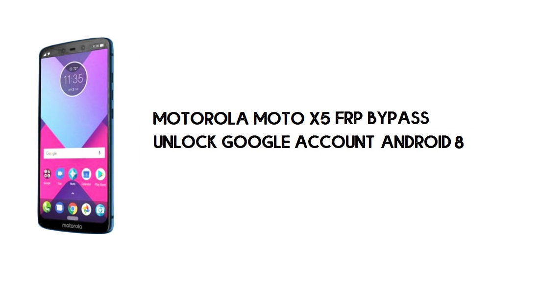 Motorola Moto X5 FRP บายพาส | ปลดล็อคบัญชี Google Android 8.0 | ฟรี