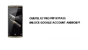 Oukitel K7 Pro PC'siz FRP Bypass | Google'ın kilidini açın – Android 9