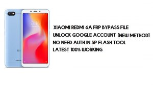 ไฟล์ FRP ของ Xiaomi Redmi 6A (ปลดล็อก Google) ไม่ต้องมีการตรวจสอบสิทธิ์ [MIUI 12] -2021