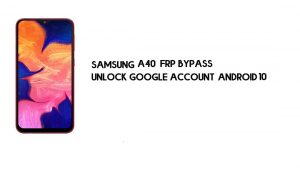 Desbloquear Samsung A40 (SM-A405) FRP Novo método de patch de segurança - 2021