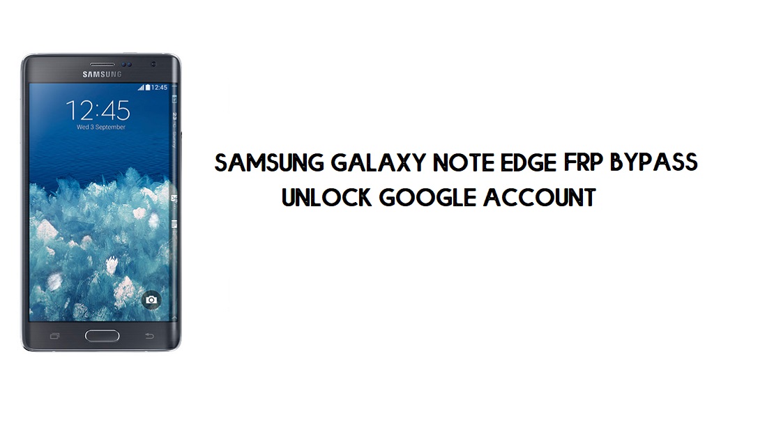 Обход FRP Samsung Note Edge | Разблокировка аккаунта Google SM-N915