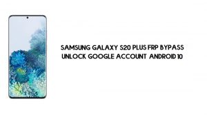 Samsung S20 Plus (SM-G985) Contournement FRP | Débloquez Google (Android 10)