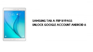 Samsung Tab A Contournement FRP | Déverrouillage du compte Google SM-T550 [Gratuit]