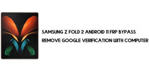 Cómo omitir FRP en Samsung Z Fold 2 con Android 11 | Eliminar cuenta de Google