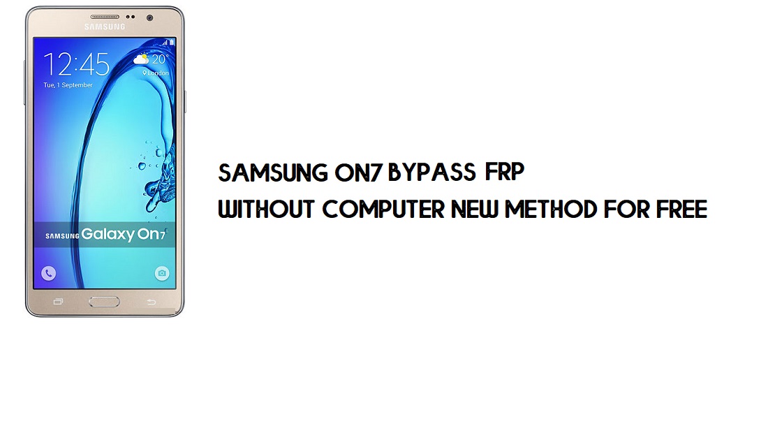 Sblocca FRP Samsung On7 | Bypass dell'account Google SM-G600 [Più recente]