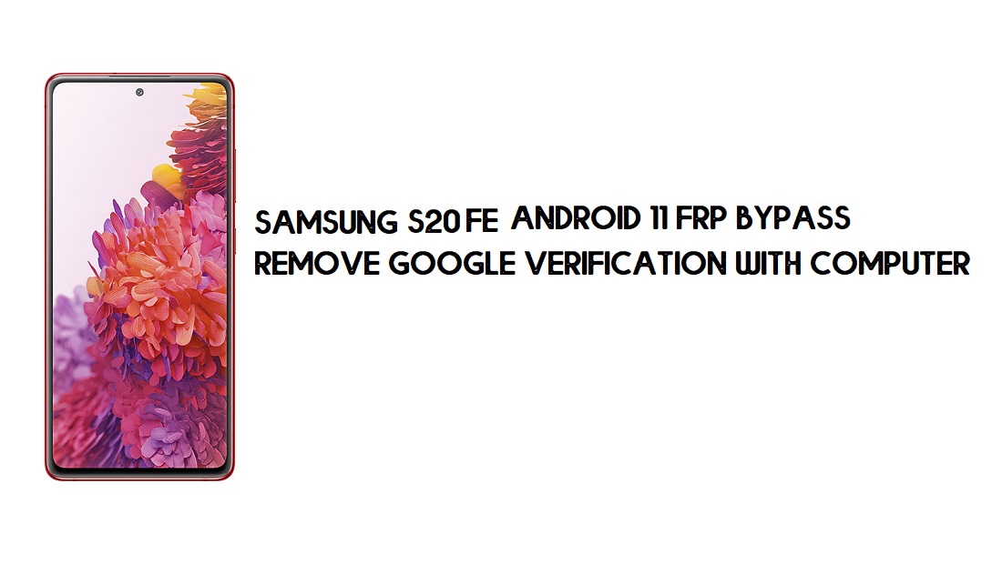 Samsung S20 FE Android 11 FRP Baypası | Google Hesabı Ücretsiz Kaldırma