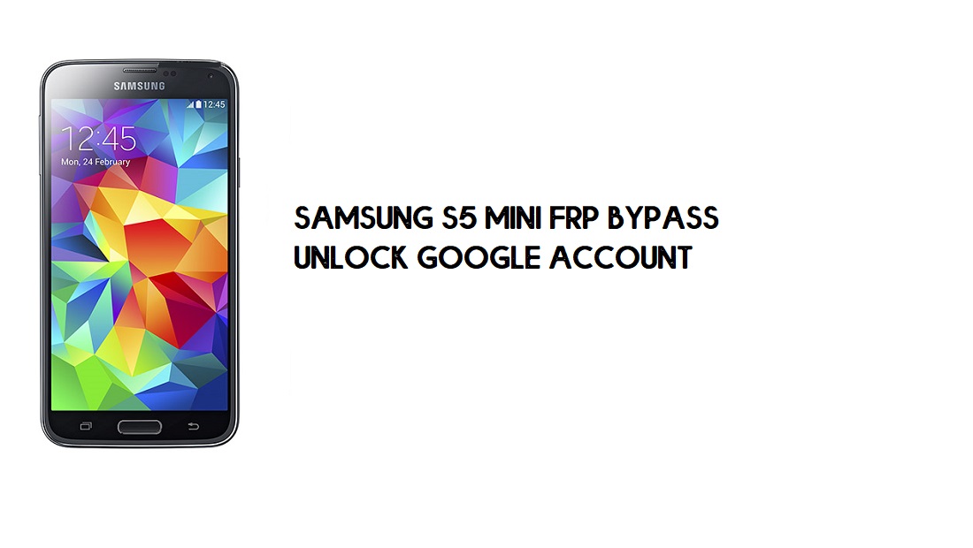 บายพาส Samsung S5 Mini FRP | ปลดล็อคบัญชี Google SM-G800 [ฟรี]